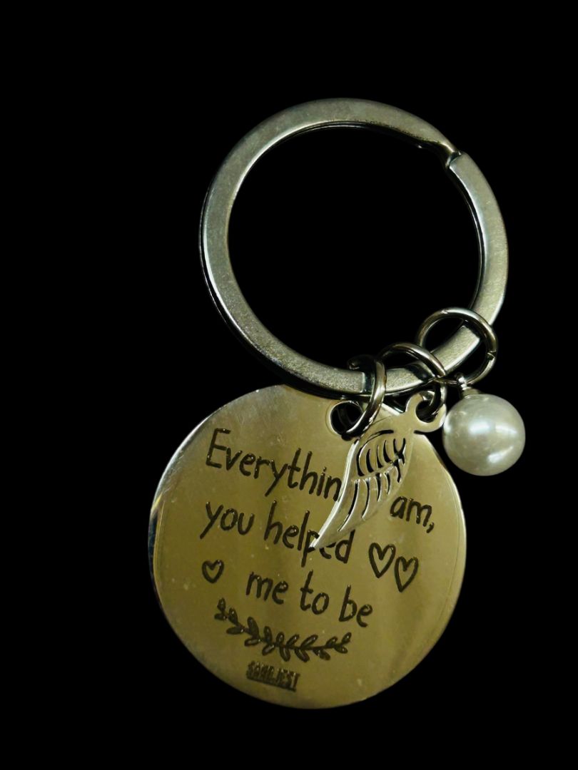 Silvertone Keychain Key Ring Everything I am You Helped Me to Be"