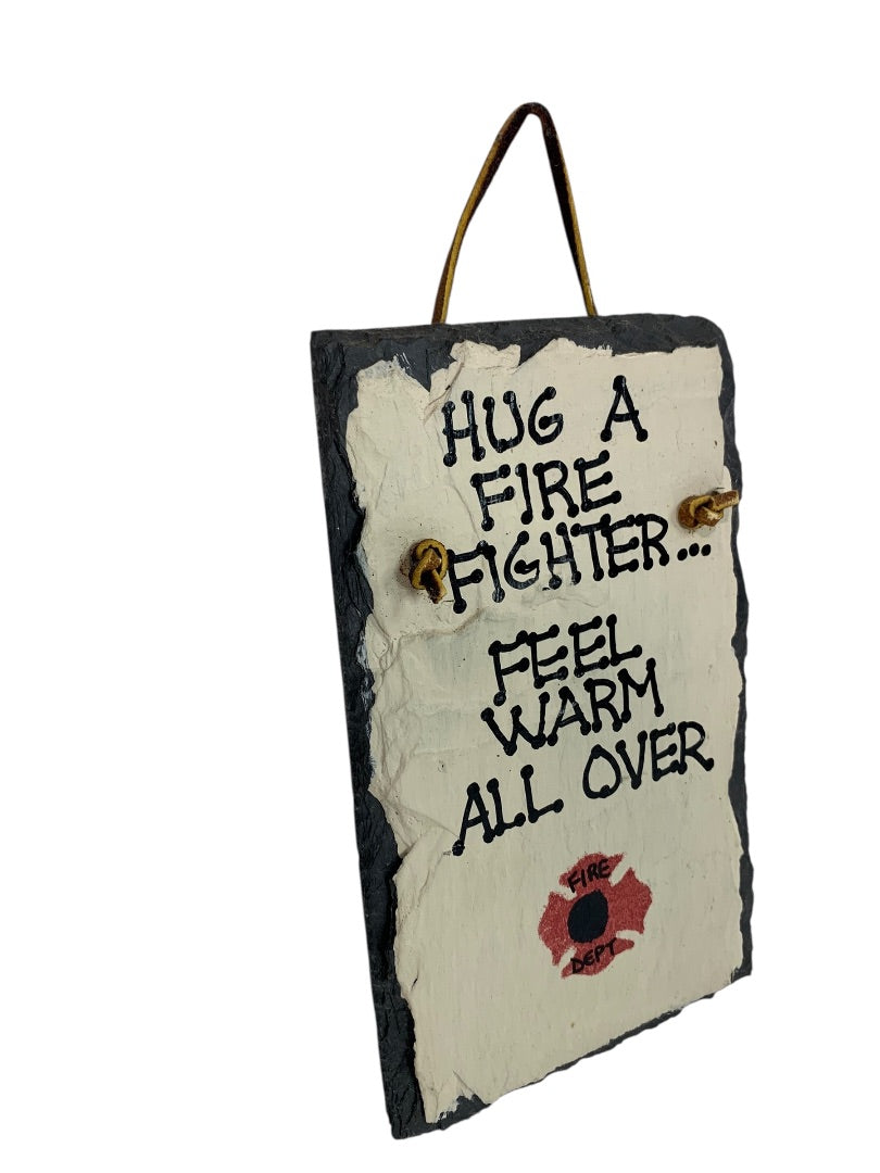 Painted Slate Wall Hanging "Hug a Firefighter . . ." 6.5" x 4"