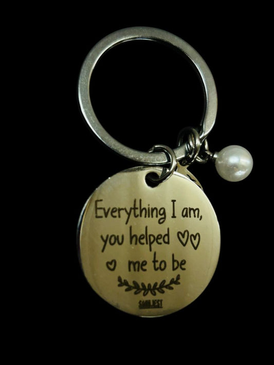Silvertone Keychain Key Ring Everything I am You Helped Me to Be"