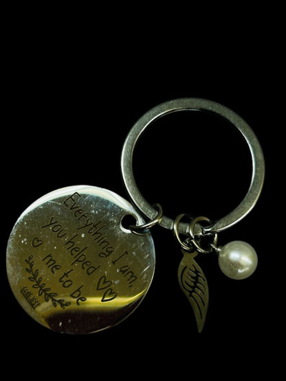 Silvertone Keychain Key Ring Everything I am You Helped Me to Be"