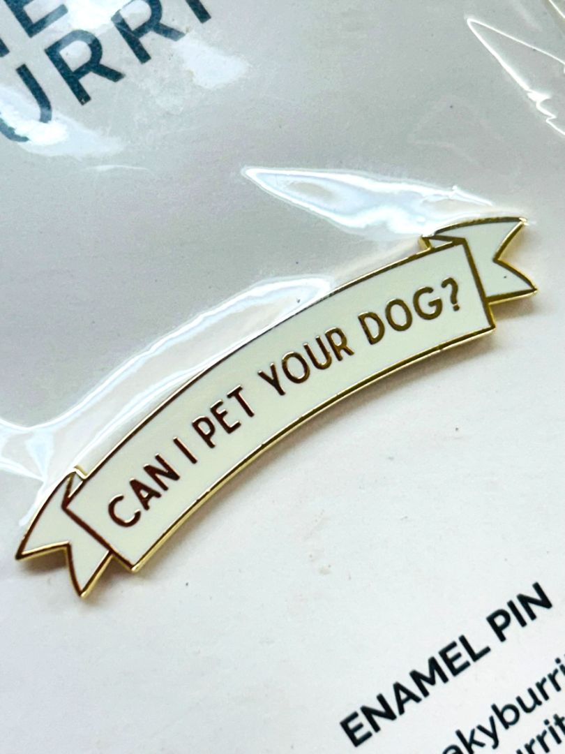 Sneaky Burrito New Enamel Lapel Pin "Can I Pet Your Dog?" 1.75"