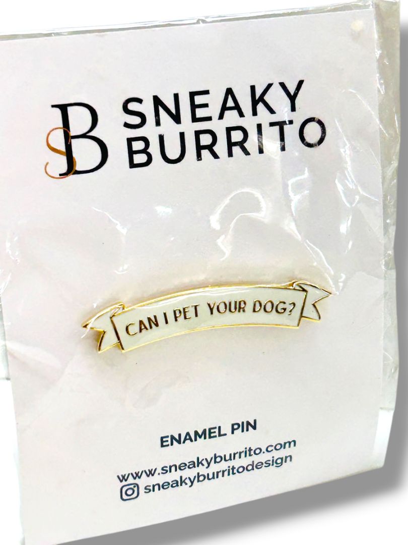 Sneaky Burrito New Enamel Lapel Pin "Can I Pet Your Dog?" 1.75"
