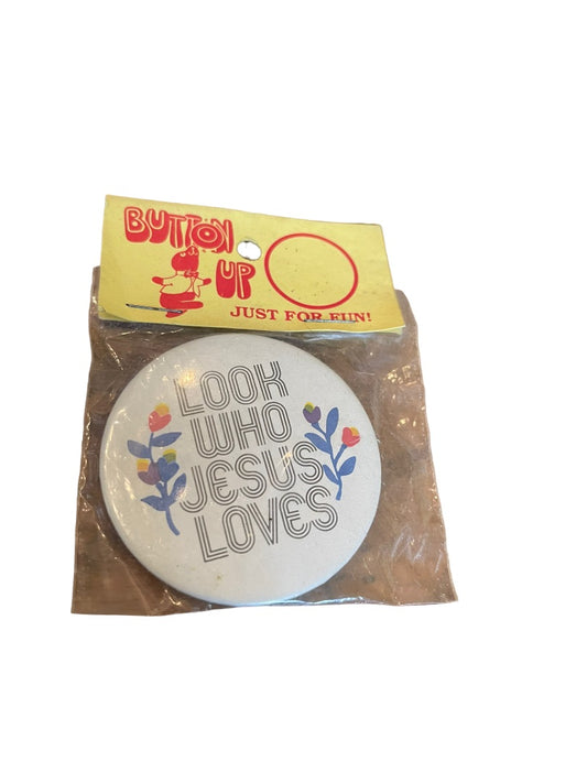 Button Up "Look Who Jesus Loves" Pin Back New 2.25" Diameter