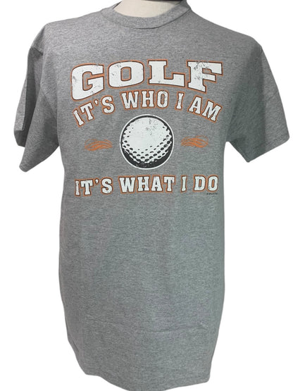 Medium "Golf It's Who I am It's What I Do" Mens Short Sleeve Tshirt New