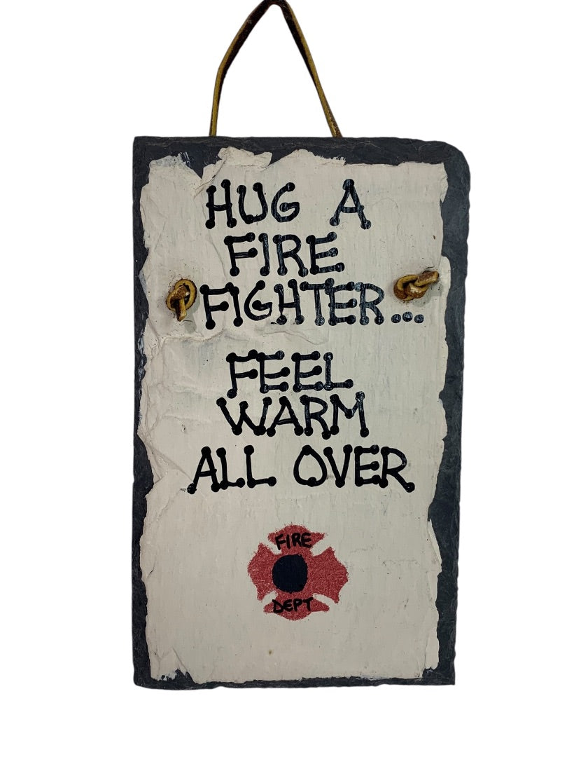 Painted Slate Wall Hanging "Hug a Firefighter . . ." 6.5" x 4"