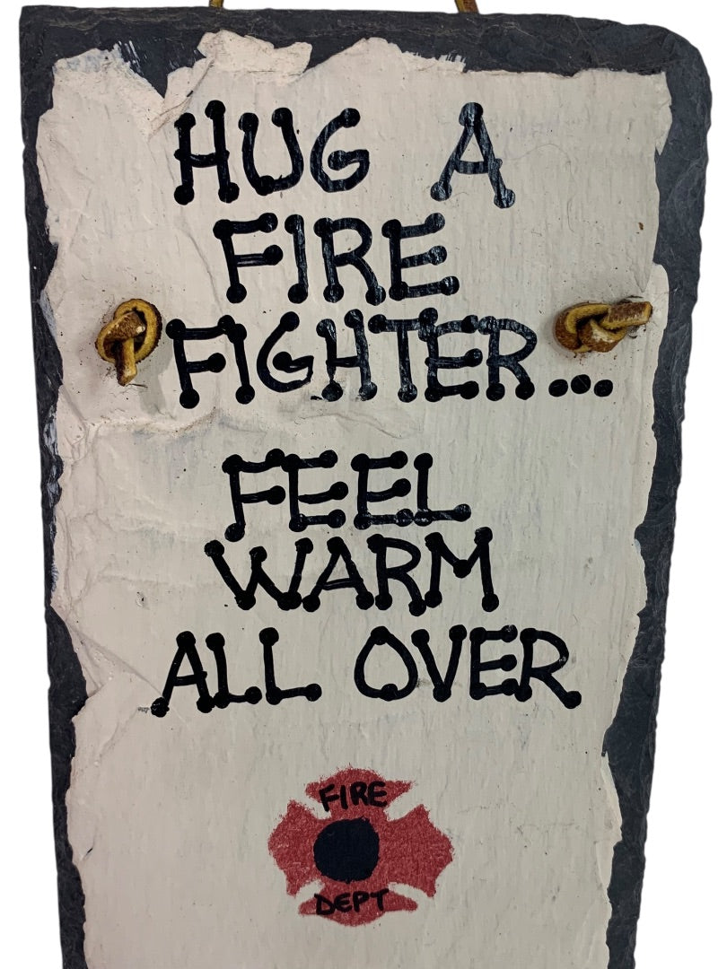 Painted Slate Wall Hanging "Hug a Firefighter . . ." 6.5" x 4"