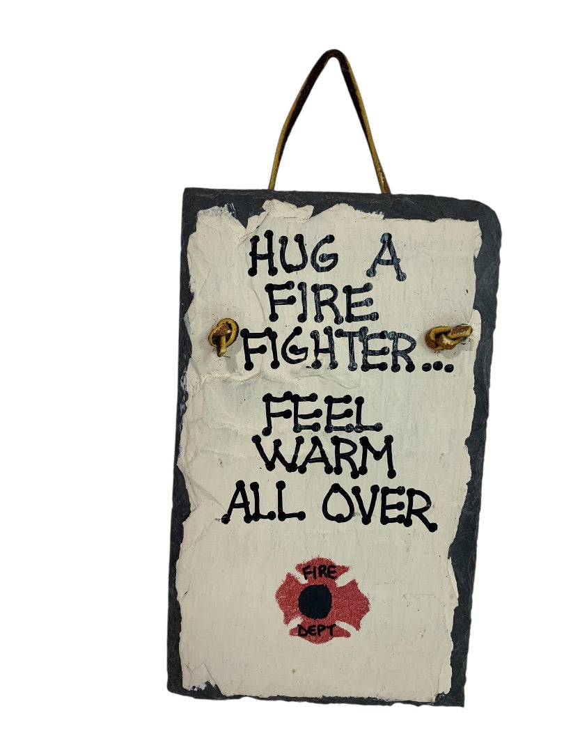 Painted Slate Wall Hanging "Hug a Firefighter . . ." 6.5" x 4"