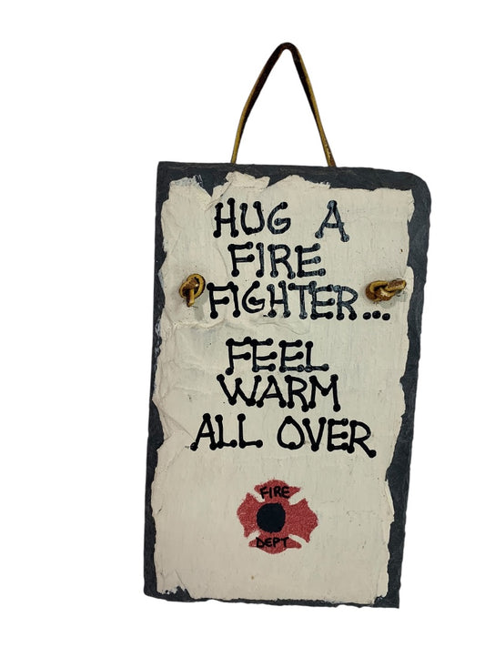 Painted Slate Wall Hanging "Hug a Firefighter . . ." 6.5" x 4"