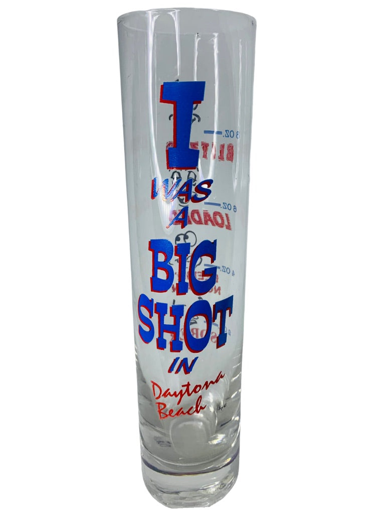 Large Shooter Shot Glass 8 oz Novelty "I was a Big Shot in Daytona Beach"