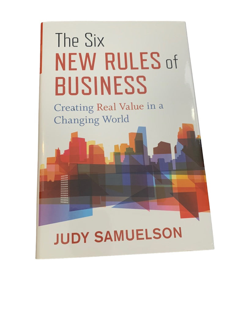 The Six New Rules of Business: Creating Real Value in a Changing World