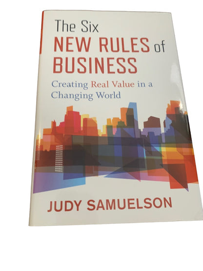 The Six New Rules of Business: Creating Real Value in a Changing World