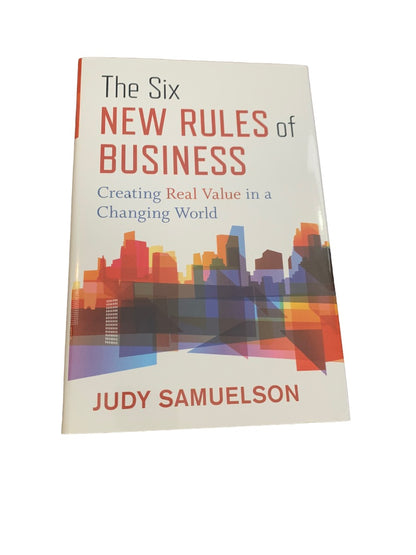 The Six New Rules of Business: Creating Real Value in a Changing World